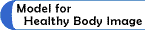 Model for Healthy Body Image