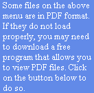 Some files on the above menu are in PDF format. If they do not load properly, you may need to download a free program that allows you to view PDF files. Click on the button below to do so.
